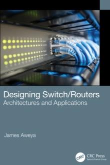 Designing Switch/Routers : Architectures and Applications