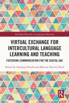 Virtual Exchange for Intercultural Language Learning and Teaching : Fostering Communication for the Digital Age