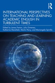 International Perspectives on Teaching and Learning Academic English in Turbulent Times