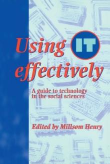 Using IT Effectively : A Guide to Technology in the Social Sciences