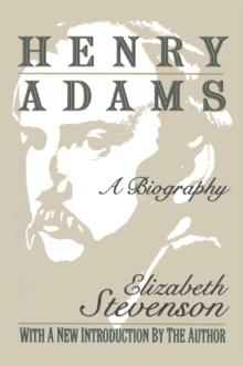 Henry Adams : A Biography