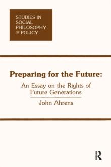 Preparing for the Future : An Essay on the Rights of Future Generations