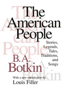 The American People : Stories, Legends, Tales, Traditions and Songs