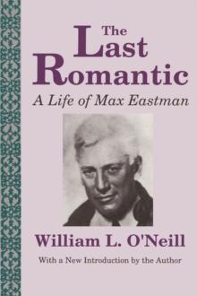 The Last Romantic : Life of Max Eastman