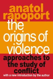 The Origins of Violence : Approaches to the Study of Conflict