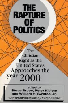 The Rapture of Politics : Christian Right as the United States Approaches the Year 2000