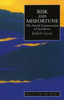 Risk And Misfortune : The Social Construction Of Accidents