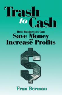 Trash to Cash : How Businesses Can Save Money and Increase Profits