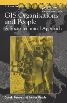 GIS, Organisations and People : A Socio-technical Approach