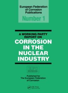 A Working Party Report on Corrosion in the Nuclear Industry EFC 1