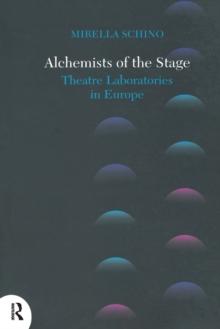 Alchemists of the Stage : Theatre Laboratories in Europe