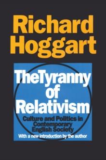 The Tyranny of Relativism : Culture and Politics in Contemporary English Society