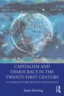 Capitalism and Democracy in the Twenty-First Century : A Global Future Beyond Nationalism