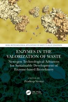 Enzymes in the Valorization of Waste : Next-Gen Technological Advances for Sustainable Development of Enzyme based Biorefinery