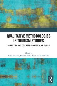 Qualitative Methodologies in Tourism Studies : Disrupting and Co-creating Critical Research