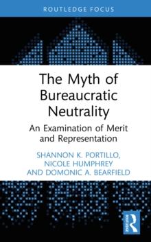 The Myth of Bureaucratic Neutrality : An Examination of Merit and Representation