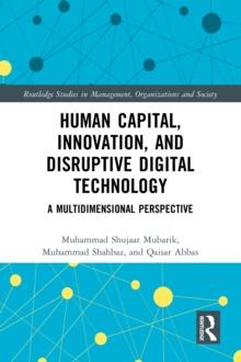 Human Capital, Innovation and Disruptive Digital Technology : A Multidimensional Perspective