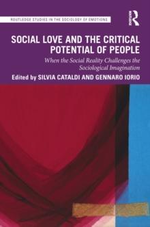 Social Love and the Critical Potential of People : When the Social Reality Challenges the Sociological Imagination