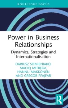 Power in Business Relationships : Dynamics, Strategies and Internationalisation