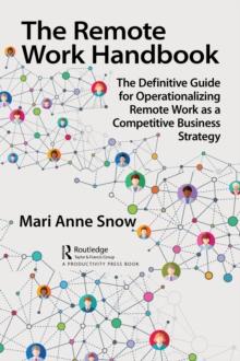 The Remote Work Handbook : The Definitive Guide for Operationalizing Remote Work as a Competitive Business Strategy