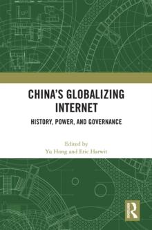 China's Globalizing Internet : History, Power, and Governance