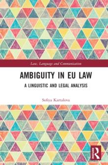 Ambiguity in EU Law : A Linguistic and Legal Analysis