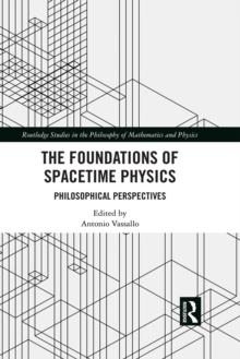 The Foundations of Spacetime Physics : Philosophical Perspectives