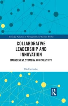 Collaborative Leadership and Innovation : Management, Strategy and Creativity