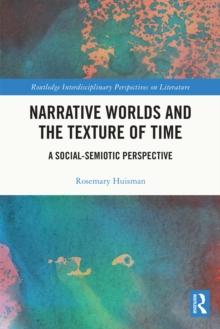 Narrative Worlds and the Texture of Time : A Social-Semiotic Perspective