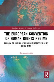 The European Convention of Human Rights Regime : Reform of Immigration and Minority Policies from Afar