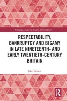 Respectability, Bankruptcy and Bigamy in Late Nineteenth- and Early Twentieth-Century Britain