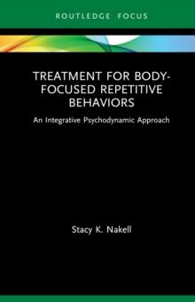 Treatment for Body-Focused Repetitive Behaviors : An Integrative Psychodynamic Approach