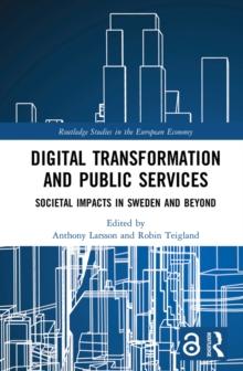 Digital Transformation and Public Services : Societal Impacts in Sweden and Beyond