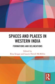 Spaces and Places in Western India : Formations and Delineations