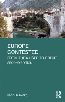 Europe Contested : From the Kaiser to Brexit