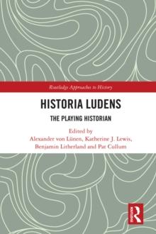 Historia Ludens : The Playing Historian