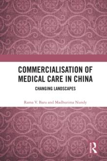 Commercialisation of Medical Care in China : Changing Landscapes