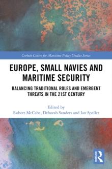 Europe, Small Navies and Maritime Security : Balancing Traditional Roles and Emergent Threats in the 21st Century