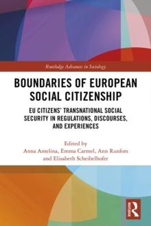 Boundaries of European Social Citizenship : EU Citizens Transnational Social Security in Regulations, Discourses and Experiences