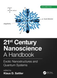 21st Century Nanoscience - A Handbook : Exotic Nanostructures and Quantum Systems (Volume Five)