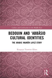 Bedouin and Abbasid Cultural Identities : The Arabic Majnun Layla Story