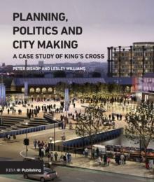 Planning, Politics and City-Making : A Case Study of King's Cross