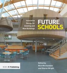 Future Schools : Innovative Design for Existing and New Buildings