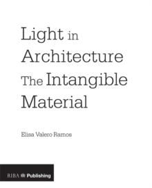 Light in Architecture : The Intangible Material