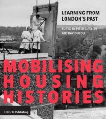 Mobilising Housing Histories : Learning from London's Past for a Sustainable Future