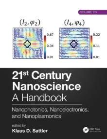 21st Century Nanoscience - A Handbook : Nanophotonics, Nanoelectronics, and Nanoplasmonics (Volume Six)