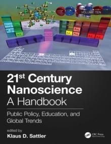 21st Century Nanoscience - A Handbook : Public Policy, Education, and Global Trends (Volume Ten)