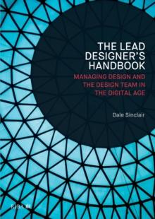 Lead Designer's Handbook : The Lead Designer and Design Management