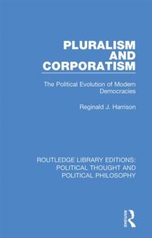 Pluralism and Corporatism : The Political Evolution of Modern Democracies