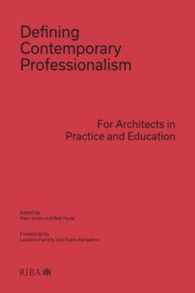 Defining Contemporary Professionalism : For Architects in Practice and Education